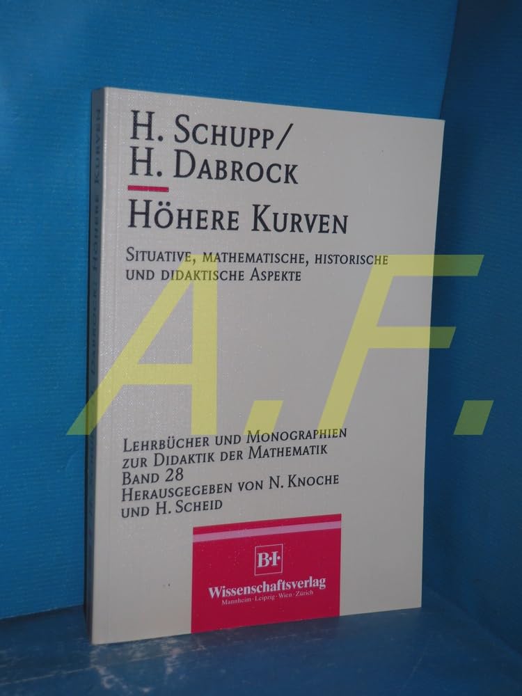Höhere Kurven: Situative, mathematische und didaktische Aspekte (Lehrbücher und Monographien zur Didaktik der Mathematik) Mathematics