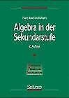 Algebra in der Sekundarstufe (Lehrbücher und Monographien zur Didaktik der Mathematik) Mathematics