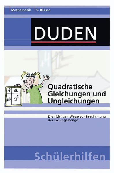 Quadratische Gleichungen und Ungleichungen: Die richtigen Wege zur Bestimmung der Lösungsmenge 9. Klasse (Duden-Schülerhilfen) Study Guides
