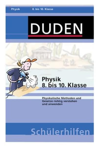 Physik 8. bis 10. Klasse: Physikalische Methoden und Gesetze richtig verstehen und anwenden (Duden-Schülerhilfen) Study Guides