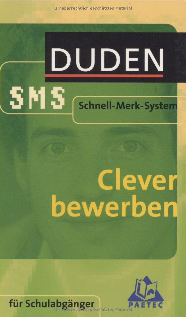 SMS Clever bewerben: Für Schulabgänger (Duden SMS - Schnell-Merk-System) Reference Books