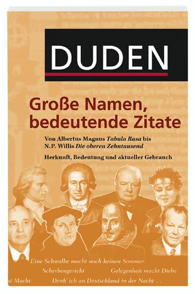 Duden - Große Namen, bedeutende Zitate: Von Albertus Magnus "Tabula rasa" bis N. P. Willis "Die oberen Zehntausend". Herkunft, Bedeutung, aktueller Gebrauch General education