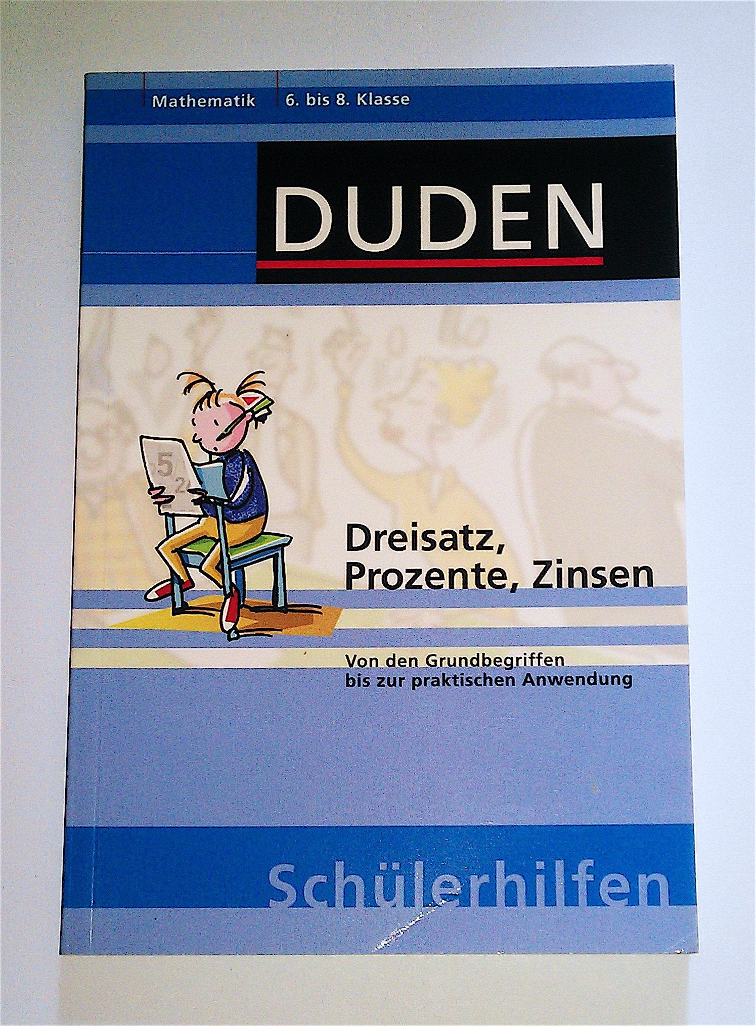 Dreisatz, Prozente, Zinsen: Von den Grundbegriffen bis zur praktischen Anwendung 6. bis 8. Klasse (Duden-Schülerhilfen) Study Guides