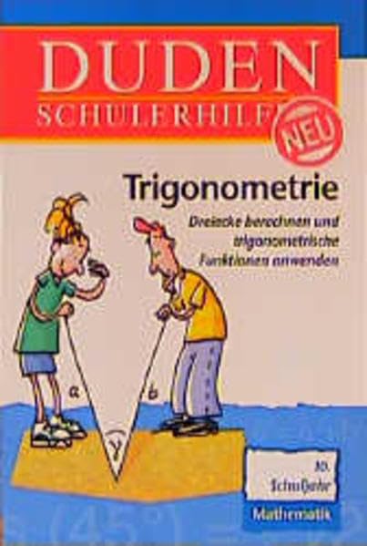 Duden Schülerhilfen, Trigonometrie, 10. Schuljahr: Dreiecke berechnen und trigonometrische Funktionen anwenden 10. Klasse Reference Books
