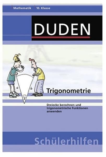 Trigonometrie: Dreiecke berechnen und trigonometrische Funktionen anwenden 10. Klasse (Duden-Schülerhilfen) Study Guides