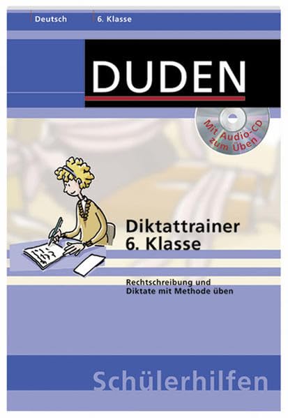 Diktattrainer 6. Klasse: Rechtschreibung und Diktate mit Methode üben (Duden-Schülerhilfen) Study Guides