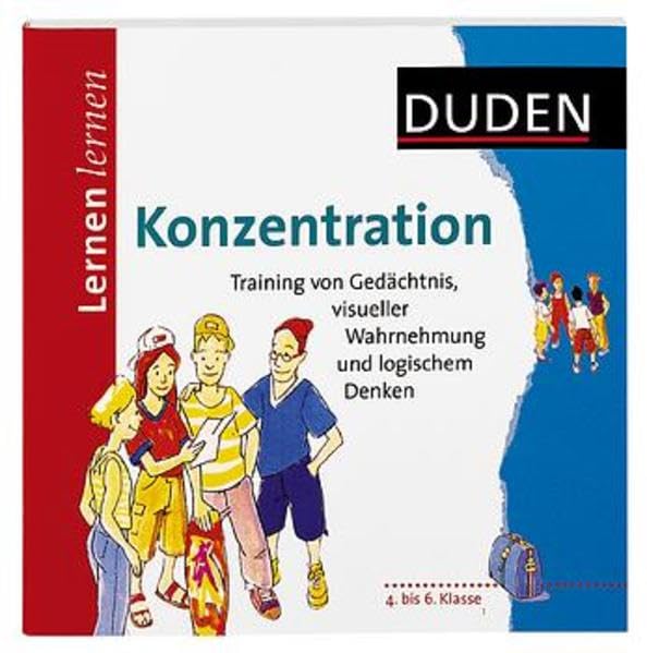 Lernen lernen - Konzentration 3. bis 6. Klasse: Training von Gedächtnis, Wahrnehmung und logischem Denken (Duden - Lernen lernen) Reference Books