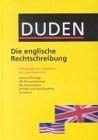 Duden - Die englische Rechtschreibung: Orthographie des Englischen und Amerikanischen General education