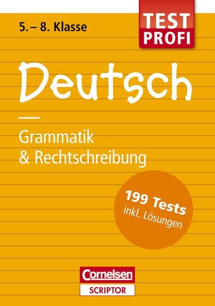 Testprofi Deutsch - Grammatik & Rechtschreibung 5.-8. Klasse: 199 Tests inkl. Lösungen (Cornelsen Scriptor - Testprofi) Study Guides