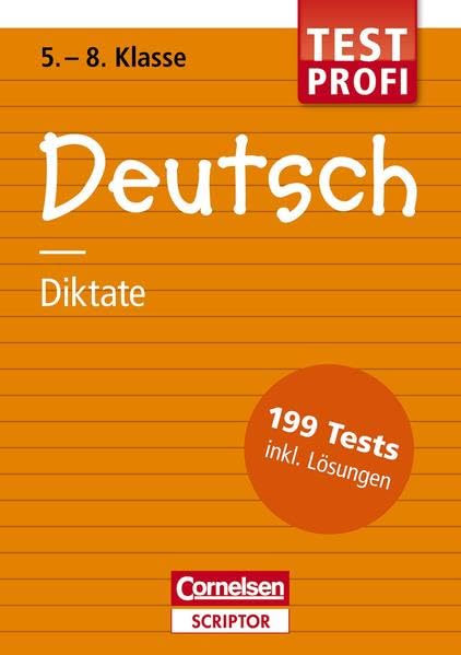 Testprofi Deutsch - Diktate 5.-8. Klasse: 199 Tests inkl. Lösungen (Cornelsen Scriptor - Testprofi) Study Guides