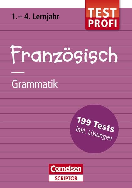 Testprofi Französisch - Grammatik 1.-4. Lernjahr: 199 Tests inkl. Lösungen (Cornelsen Scriptor - Testprofi) Foreign Languages ​​& Dictionaries