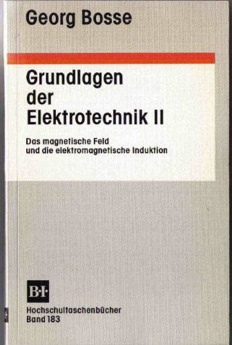Grundlagen der Elektrotechnik / Das magnetische Feld und die elektromagnetische Induktion: BD 2 book
