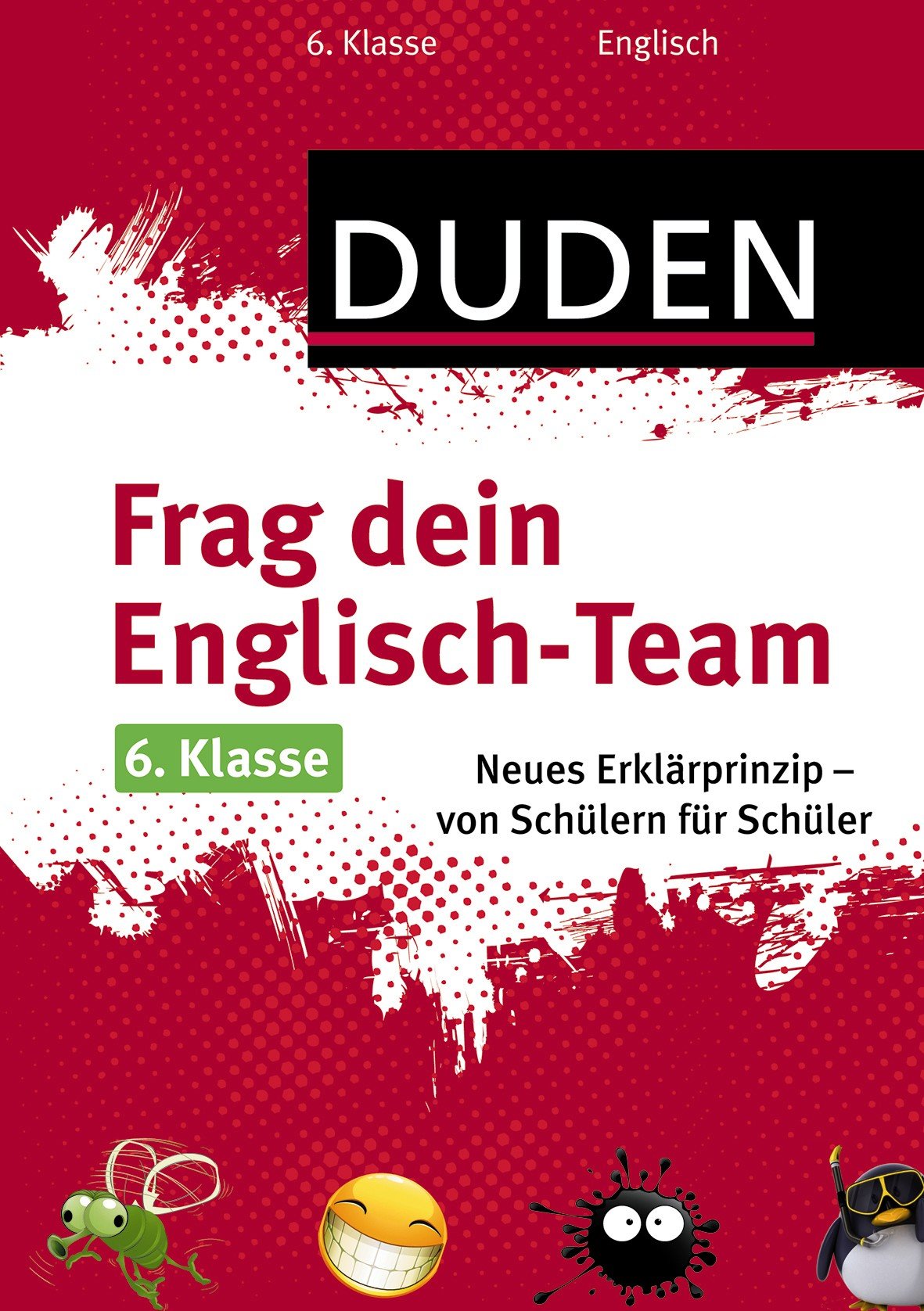 Frag dein Englisch-Team 6. Klasse: Neues Erklärprinzip - von Schülern für Schüler (Duden - Frag dein Team) Foreign Languages ​​& Dictionaries