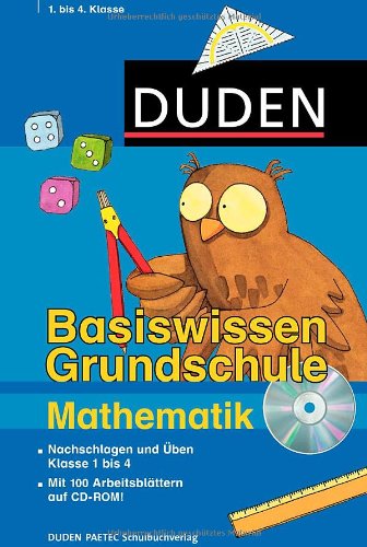 Basiswissen Grundschule Mathematik 1. bis 4. Klasse: Nachschlagen und Üben (Duden - Basiswissen Grundschule) Reference Books