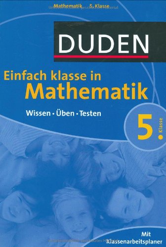 Duden Einfach Klasse in Mathematik. 5. Klasse: Wissen - Üben - Testen. Mit Klassenarbeitsplaner Reference Books