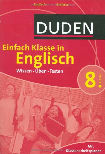 Duden Einfach Klasse in Englisch. 8. Klasse: Wissen - Üben -Testen. Mit Klassenarbeitsplaner Reference Books