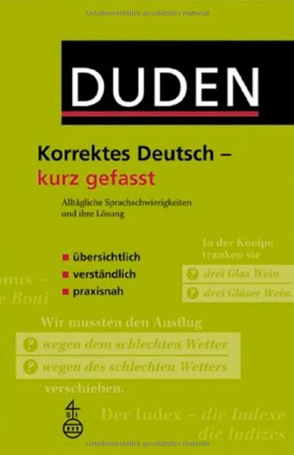 Duden - Korrektes Deutsch - kurz gefasst: Alltägliche Sprachschwierigkeiten und ihre Lösung (Duden Ratgeber) General education