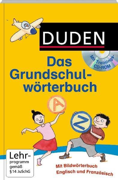 Duden - Das Grundschulwörterbuch mit Trainings-CD-ROM: Mit Bildwörterbuch Englisch und Französisch. 11.500 Begriffe (Duden - Grundschulwörterbücher) General education