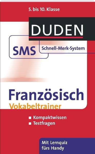 SMS Französisch - Vokabeltrainer 5.-10. Klasse: Kompaktwissen, Testfragen (Duden SMS - Schnell-Merk-System) Foreign Languages ​​& Dictionaries