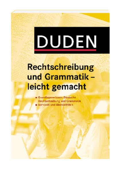 Duden: Rechtschreibung und Grammatik - leicht gemacht: Grundlagenwissen Deutsch: Alles, was Sie zur deutschen Rechtschreibung und Grammatik wissen müssen (Duden Ratgeber) General education