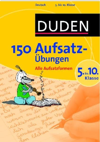 150 Aufsatzübungen 5. bis 10. Klasse: Alle Aufsatzformen (Duden - 150 Übungen) Reference Books
