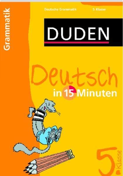 Deutsch in 15 Minuten - Grammatik 5. Klasse (Duden - In 15 Minuten) Reference Books