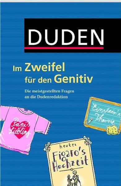 Duden - Im Zweifel für den Genitiv: Die meistgestellten Fragen an die Dudenredaktion General education