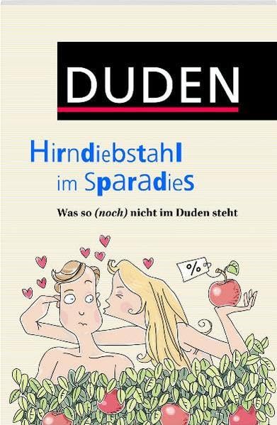Duden - Hirndiebstahl im Sparadies: Was so (noch) nicht im Duden steht General education