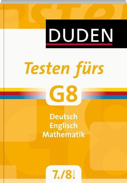 Testen fürs G8 - Deutsch/Englisch/Mathematik 7. und 8. Klasse (Duden - Lernen fürs G8) Foreign Languages ​​& Dictionaries