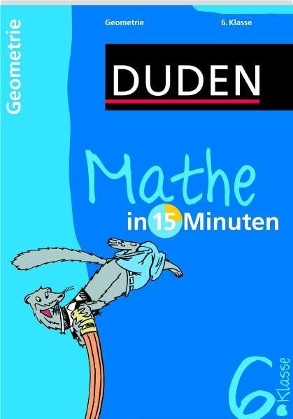 Mathe in 15 Minuten - Geometrie 6. Klasse (Duden - In 15 Minuten) Reference Books