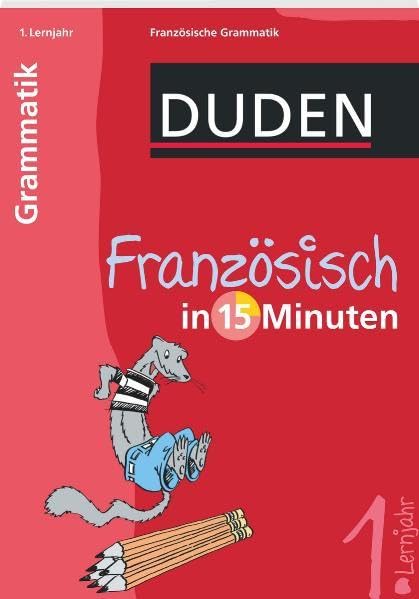 Französisch in 15 Minuten - Grammatik 1. Lernjahr: Französische Grammatik (Duden - In 15 Minuten) Foreign Languages ​​& Dictionaries
