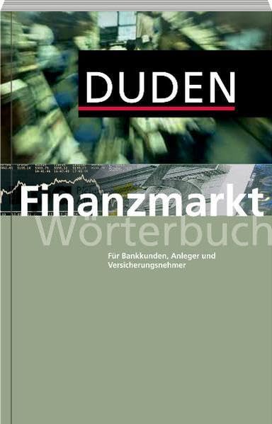 Duden - Finanzmarkt Wörterbuch: Für Bankkunden, Anleger und Versicherungsnehmer (Duden Spezialwörterbücher) Law
