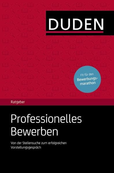 Duden Ratgeber – Professionelles Bewerben: Von der Stellensuche zum erfolgreichen Vorstellungsgespräch Business, Finance & Career