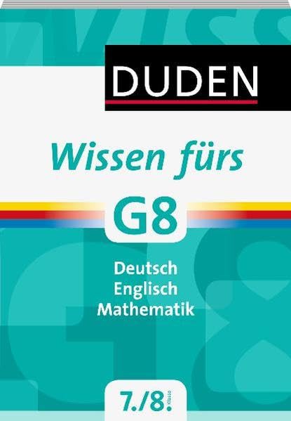 Wissen fürs G8 - Deutsch/Englisch/Mathematik 7. und 8. Klasse (Duden - Lernen fürs G8) Foreign Languages ​​& Dictionaries