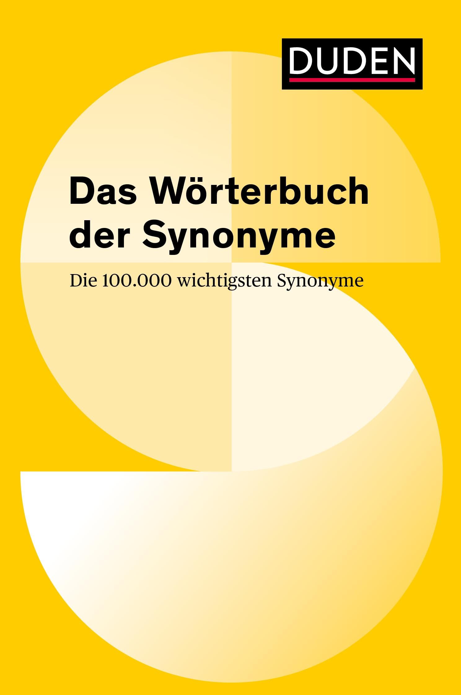 Duden – Das Wörterbuch der Synonyme: Die 100 000 wichtigsten Synonyme (Duden - Spezialwörterbücher) General education