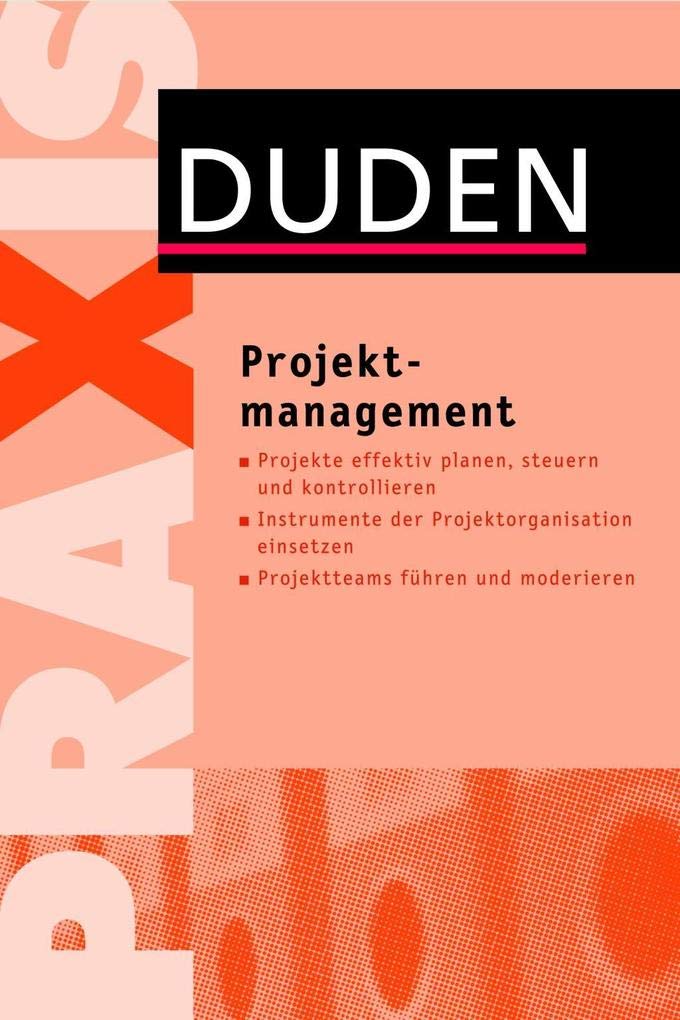 Duden Praxis – Projektmanagement: x (Duden Ratgeber) Business, Finance & Career