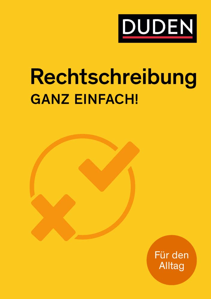 Rechtschreibung – Ganz einfach!: Für den Alltag General education