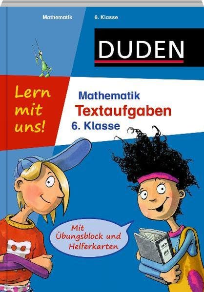 Lern mit uns! Mathematik - Textaufgaben 6. Klasse: Mit Übungsblock und Helferkarten (Duden - Lern mit uns!) Study Guides