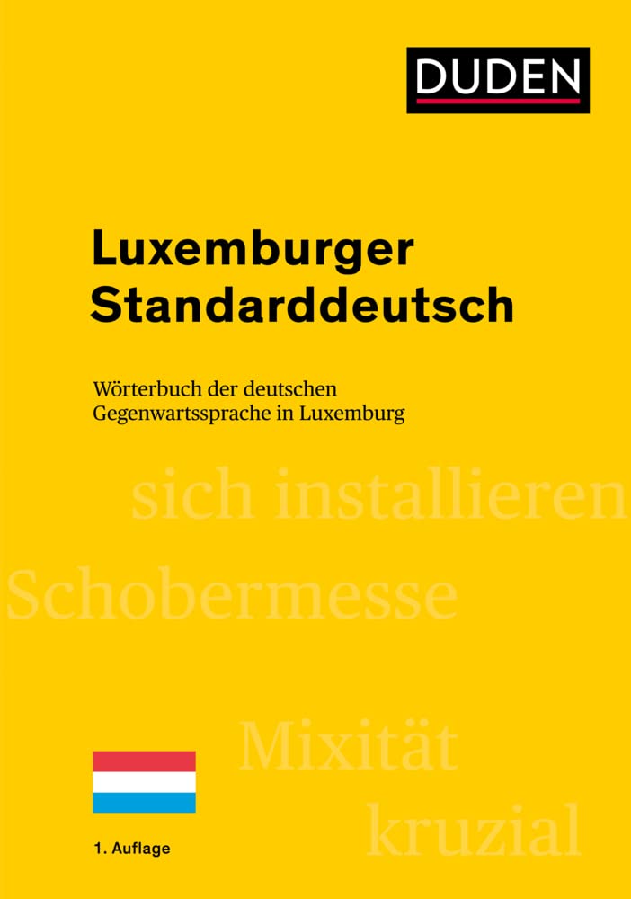 Luxemburger Standarddeutsch: Wörterbuch der deutschen Gegenwartssprache in Luxemburg (Duden - Spezialwörterbücher) General education