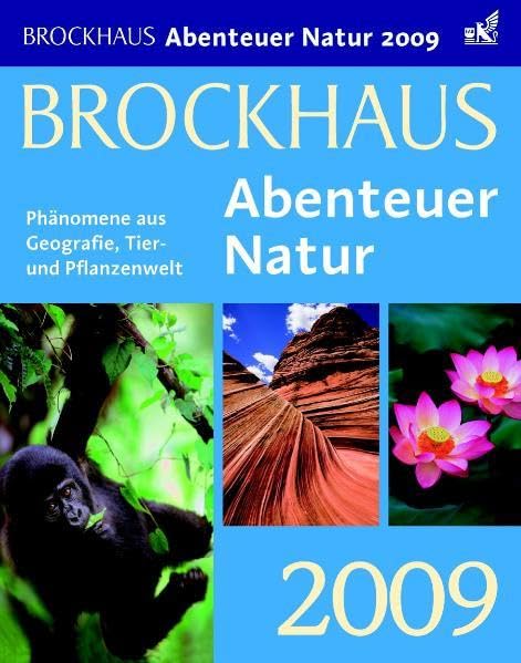 Brockhaus Kalender Abenteuer Natur 2009: Phänomene aus Geografie, Tier- und Pflanzenwelt Garden & Plants