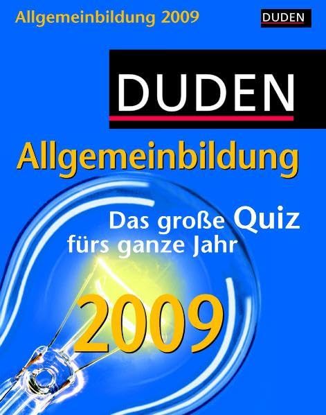 Duden Kalender Allgemeinbildung 2009: Das große Quiz fürs ganze Jahr General education