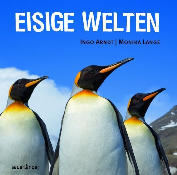 Eisige Welten: Überlebenskünstler der Antarktis (Sauerländer Kindersachbuch) Non-fiction