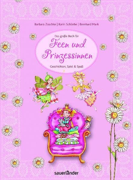 Das große Buch für Feen und Prinzessinnen: Geschichten, Spiel und Spaß (Sauerländer Kindersachbuch) Novels & Short Stories