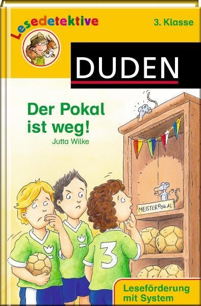 Lesedetektive - Der Pokal ist weg!, 3. Klasse (Duden Lesedetektive) Novels & Short Stories