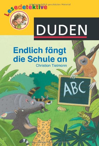 Lesedetektive - Endlich fängt die Schule an! (Duden Lesedetektive) Novels & Short Stories