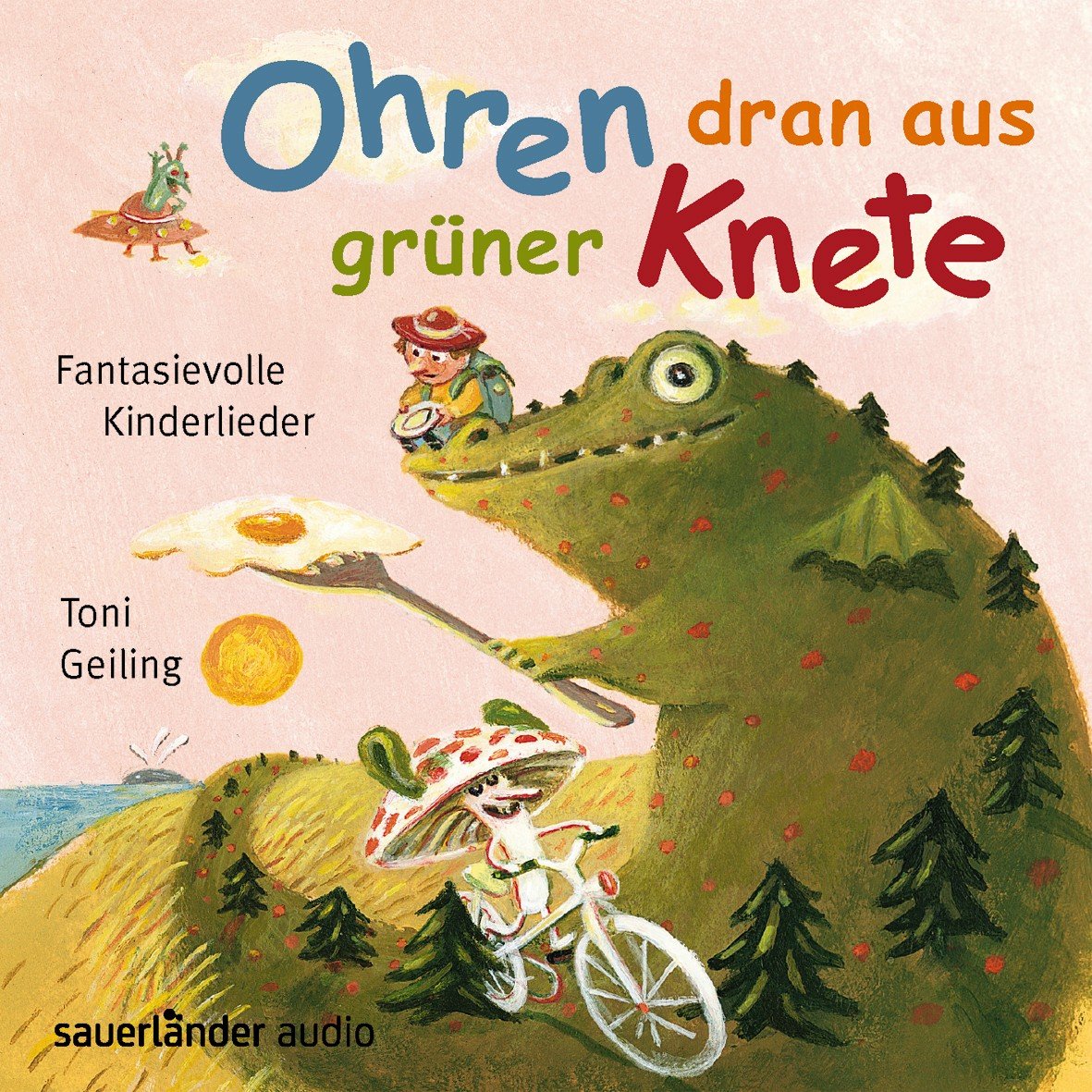 Ohren dran aus grüner Knete: Fantasievolle Kinderlieder (Sauerländer Kinderlieder) Non-fiction