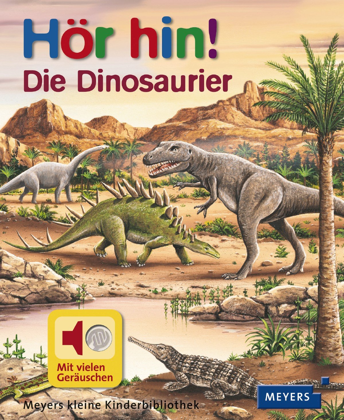 Hör hin! Die Dinosaurier (Meyers kleine Kinderbibliothek - Hör hin!) Essays & Short Stories
