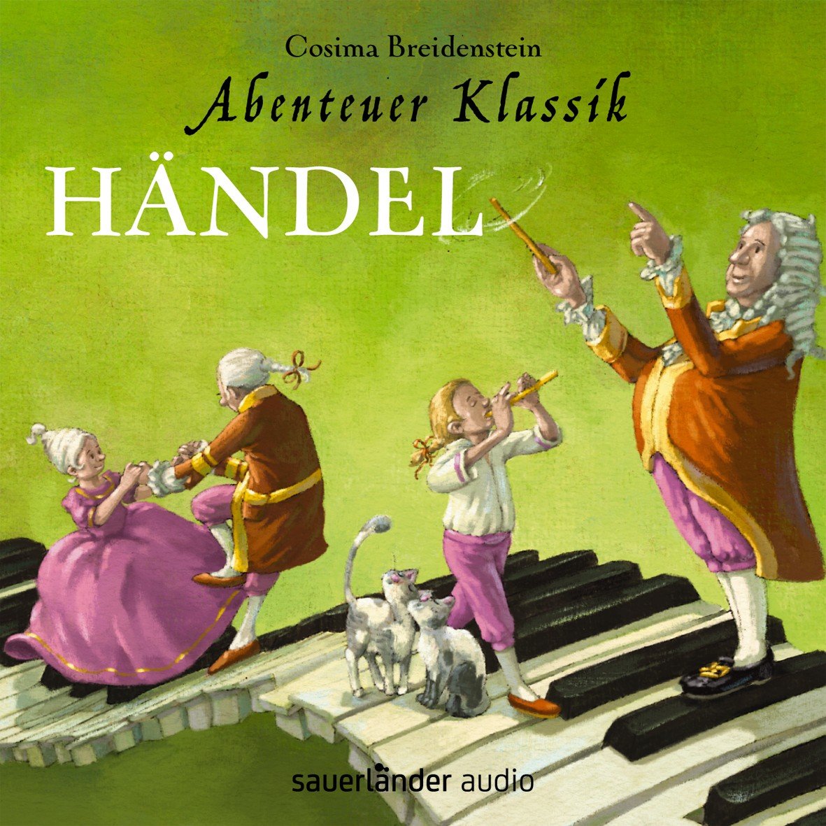 Abenteuer Klassik: Händel: Aus dem Fenster mit der Diva! Händel in London (Sauerländer Hörbuch: Tonträger) Non-fiction