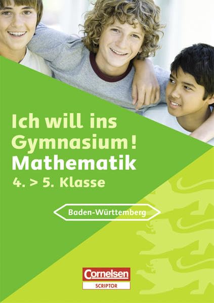 Ich will ins Gymnasium! - Mathematik 4.> 5..Klasse: 4. - 5. Klasse. Übungsbuch mit separatem Lösungsheft (Cornelsen Scriptor - Ich will ins Gymnasium!) Study Guides