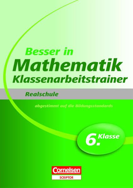Besser in Mathematik - Klassenarbeitstrainer Realschule 6. Klasse Study Guides